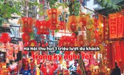 Hà Nội thu hút 1 triệu lượt du khách trong kỳ nghỉ Tết