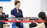 Ngày đầu làm việc sau Tết, lãi suất tiền gửi cao nhất 9% cho kỳ hạn 12 tháng