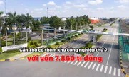 Cần Thơ có thêm khu công nghiệp thứ 7 với vốn 7.850 tỉ đồng