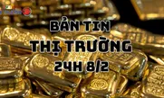 Bản tin Thị trường 24h ngày 8/2