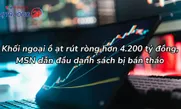 Khối ngoại ồ ạt rút ròng hơn 4.200 tỷ đồng, MSN dẫn đầu danh sách bị bán tháo