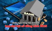 Nhiều ngân hàng chốt kế hoạch họp đại hội cổ đông năm 2025