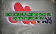 Ngân Hàng MSB thay đổi nhân sự, nợ xấu có giảm thiểu?