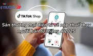 Sàn thương mại điện tử sẽ nộp thuế thay người bán từ tháng 4/2025