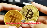 Vì sao Bitcoin và Pi Network lao dốc?