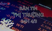 Bản tin Thị trường 24h ngày 4/3