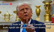 Ông Trump hoãn thuế 25% với Canada và Mexico: bước ngoặt lớn trong chính sách thương mại