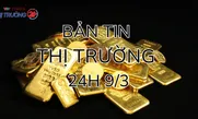 Bản tin Thị trường 24h ngày 9/3