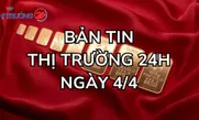 Bản tin Thị trường 24h ngày 4/4