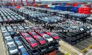Liên minh châu Âu và Trung Quốc khởi động đàm phán về thuế quan xe điện