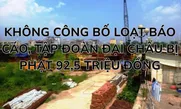 Không công bố loạt báo cáo, Tập đoàn Đại Châu bị phạt 92,5 triệu đồng