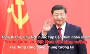 Tổng Bí thư, Chủ tịch nước Tập Cận Bình nhấn mạnh Trung Quốc và Việt Nam tăng cường xây dựng cộng đồng chung tương lai