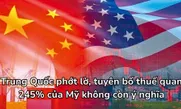 Trung Quốc tuyên bố thuế quan 245% của Mỹ không còn ý nghĩa