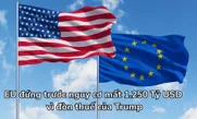 EU đứng trước nguy cơ mất 1.250 Tỷ USD vì đòn thuế của Trump
