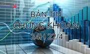 Bản tin chứng khoán ngày 22/4