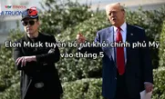 Elon Musk tuyên bố rút khỏi chính phủ Mỹ vào tháng 5