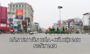 Bản tin Văn hóa - Xã hội ngày 24/4