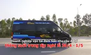 Doanh nghiệp vận tải đảm bảo nhu cầu đi lại thông suốt trong dịp nghỉ lễ 30/4 - 1/5