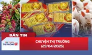Bản tin Thị trường 24h ngày 29/4
