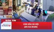 Bản tin Văn hóa - xã hội ngày 29/4