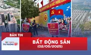 Bản tin Bất động sản ngày 2/5