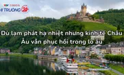 Dù lạm phát hạ nhiệt nhưng kinh tế Châu Âu vẫn phục hồi trong lo âu