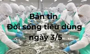 Bản tin Đời sống tiêu dùng ngày 3/5