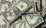 Biến động chính sách và kinh tế Mỹ làm lung lay vị thế an toàn của đồng USD