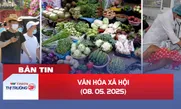 Bản tin Văn hóa - Xã hội ngày 8/5