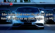 Sản lượng ô tô toàn cầu có thể giảm hơn 1,5 triệu xe do thuế quan của Mỹ