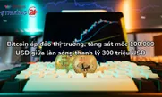 Bitcoin áp đảo thị trường, tăng sát mốc 100.000 USD giữa làn sóng thanh lý 300 triệu USD