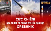 Nga có thể sắp phóng tên lửa đạn đạo Oreshnik