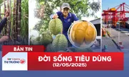 Bản tin Đời sống tiêu dùng ngày 12/5