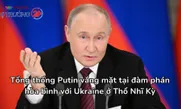 Tổng thống Putin vắng mặt tại đàm phán hòa bình với Ukraine ở Thổ Nhĩ Kỳ