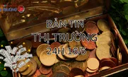 Bản tin Thị trường 24h ngày 16/5