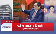 Bản tin Văn hóa - xã hội ngày 18/5