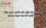 Việt Nam xuất bán gần 90.000 tấn lương thực dự trữ quốc gia
