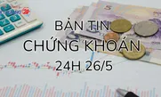 Bản tin Chứng khoán ngày 26/5