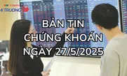 Bản tin Chứng khoán ngày 27/5