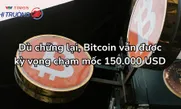 Dù chững lại, Bitcoin vẫn được kỳ vọng chạm mốc 150.000 USD