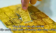 Tổng Bí thư yêu cầu xóa bỏ độc quyền Nhà nước về thương hiệu vàng miếng nhằm bình ổn thị trường