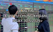 Bản tin chứng khoán ngày 30/5