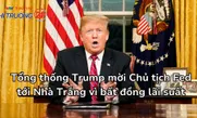 Tổng thống Trump mời Chủ tịch Fed tới Nhà Trắng vì bất đồng lãi suất