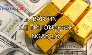 Bản tin Thị trường 24h ngày 1/6