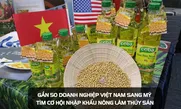 Gần 50 doanh nghiệp Việt Nam sang Mỹ tìm cơ hội nhập khẩu nông lâm thủy sản