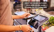 Chính thức xóa bỏ thuế khoán với cá nhân, hộ kinh doanh có doanh thu từ 1 tỷ đồng/năm