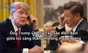 Ông Trump và ông Tập sắp điện đàm giữa lúc căng thẳng thương mại gia tăng