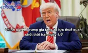 Chính quyền Trump gia tăng áp lực thuế quan, chốt thời hạn ngày 4/6