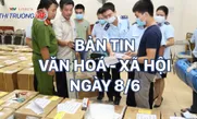 Bản tin Văn hoá - Xã hội 8/6