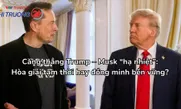 Căng thẳng Trump - Musk "hạ nhiệt": Hòa giải tạm thời hay đồng minh bền vững?